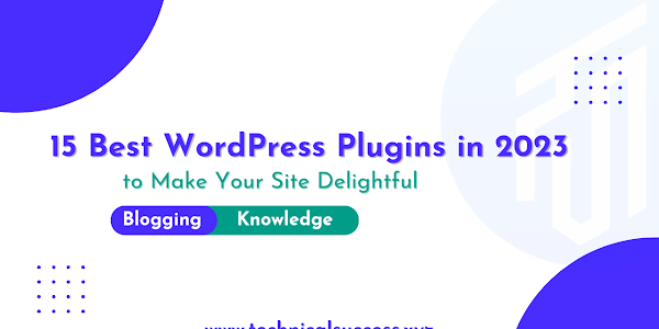 The 15 Best WordPress Plugins in 2023 to Make Your Site Delightful 