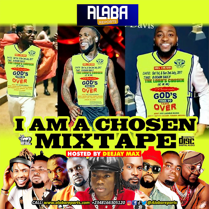 Alabareports Promotions Ft. DJ Max - I am a Chosen Mixtape