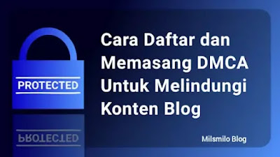 Cara daftar Dmca, memasang Dmca Protected di website untuk melindungi konten blog atau website dari copas copy paste oleh blog lain