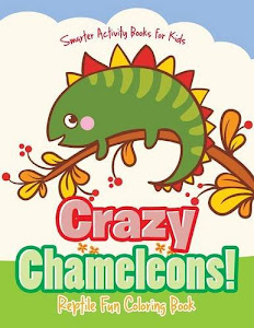 Crazy Chameleons! Reptile Fun Coloring Book