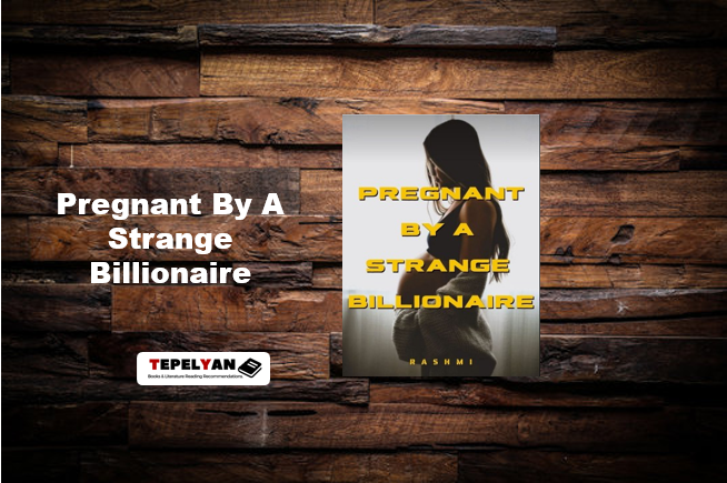 Pregnant By A Strange Billionaire: Read Full Chapter Novel