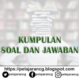 PELAJARAN BAHASA INGGRIS: CONTOH SOAL UNTUK SMA KELAS 12 BESERTA JAWABANNYA