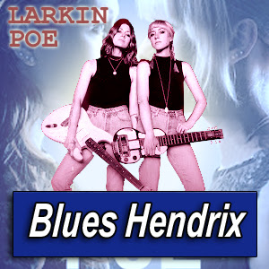 LARKIN POE · by Blues Hendrix