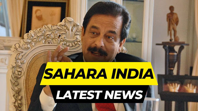 sahara india latest news 2023 today