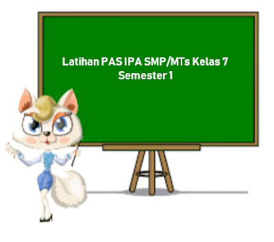 soal dan pembahasan latihan soal Penilaian Akhir Semester IPA SMP/MTs Kelas 7 Semester 1. 