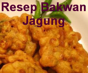 Resep Membuat Bakwan Jagung Manis Sedap