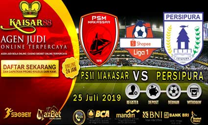  PREDIKSI BOLA TERPERCAYA PSM MAKASAR VS PERSIPURA 25 JULI 2019 