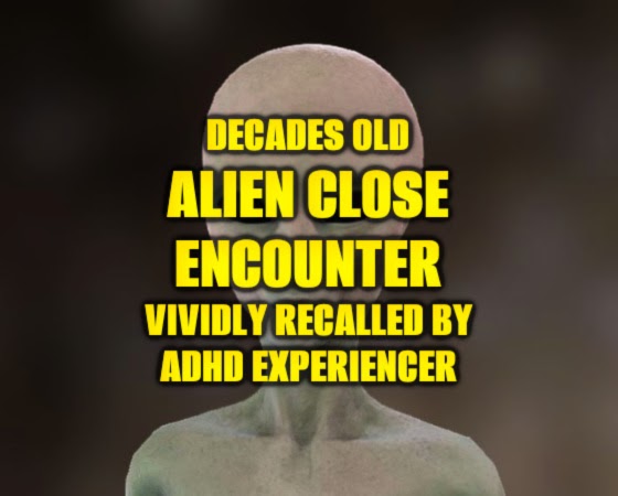 Decades Old Alien Close Encounter Vividly Recalled by ADHD Experiencer (IMAGE)