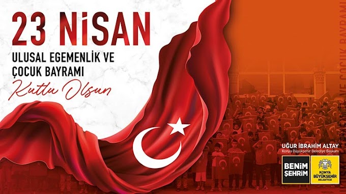 23 Nisan Ulusal Egemenlik ve Çocuk Bayramı Kutlu Olsun