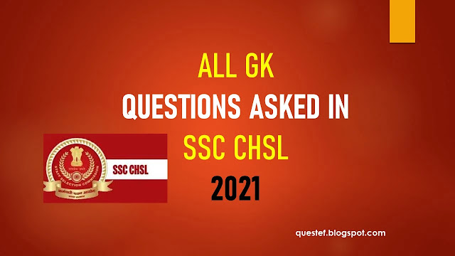 GK Questions asked in SSC CHSL 2021
