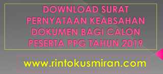 DOWNLOAD SURAT PERNYATAAN KEABSAHAN DOKUMEN BAGI CALON  PESERTA PPG TAHUN 2019