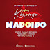 AUDIO|KITONZO-Madoido|Download Mp3 Audio Download |DOWNLOAD 