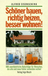 Schöner bauen, richtig heizen, besser wohnen!