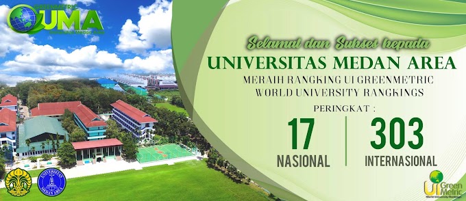 Selamat kepada Universitas Medan Area meraih Rangking UI Greenmetric World University Rangkings Peringkat 17 Nasional dan 303 Internasional