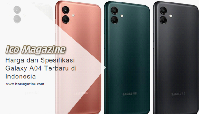 Harga dan Spesifikasi Galaxy A04 Terbaru di Indonesia