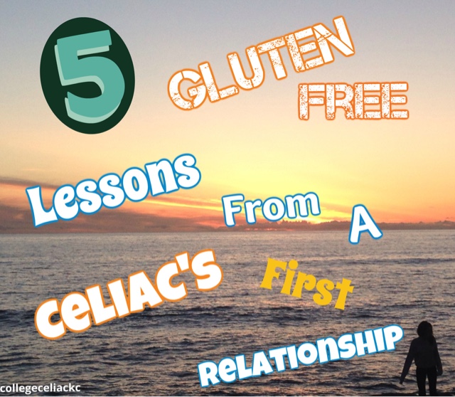 5 Gluten Free Lessons from a Celiac's First Relationship