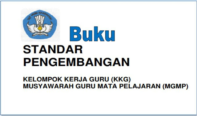 Buku Pedoman Standar Pengembangan KKG dan MGMP 2018