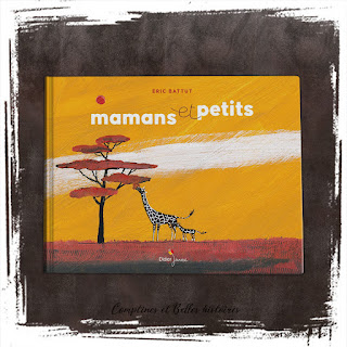 Mamans et petits, un livre pour enfant sur les bébés animaux, les mamans et leur petit, d'Eric Battut, Editions Didier Jeunesse, Sélection d'album jeunesse sur les bébés animaux - Chronique par Comptines et Belles Histoires