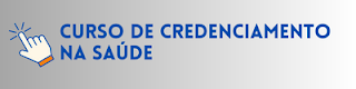 Curso de Credenciamento na Saúde