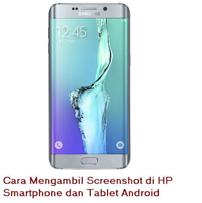 Cara Mengambil Screenshot di HP Smartphone dan Tablet Android