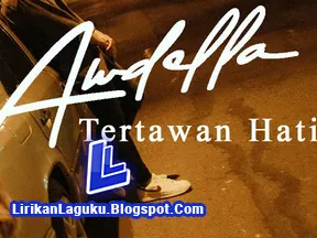 Lirik Lagu Awdella - Tertawan Hati