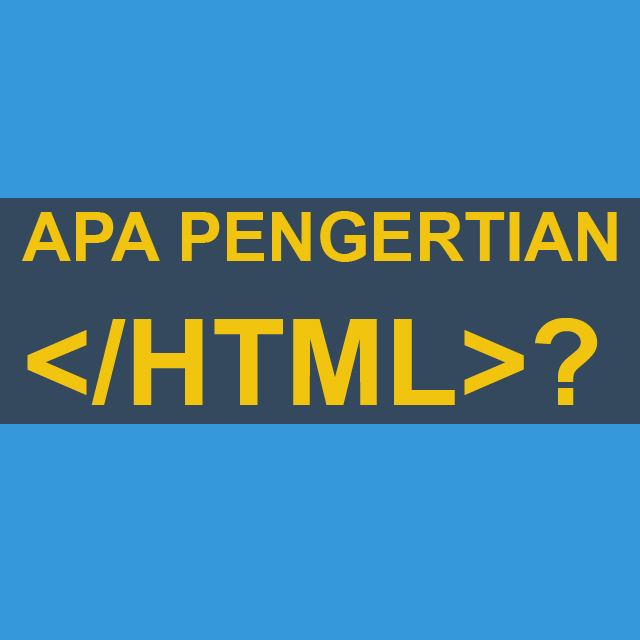 Apa Pengertian HTML ?