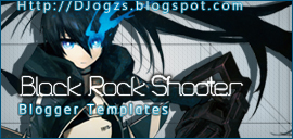 Tips & Black Rock Shooter Blogger templates