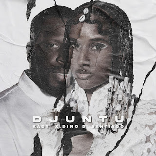 Kady X Dino d'Santiago - Djuntu feat. Dino d'Santiago ( Download )