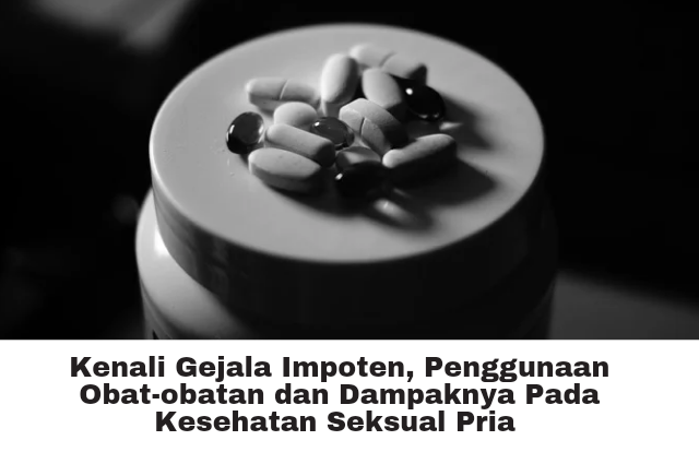 Gejala Impoten dan penggunaan obat-obatan