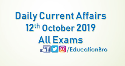Daily Current Affairs 12th October 2019 For All Government Examinations