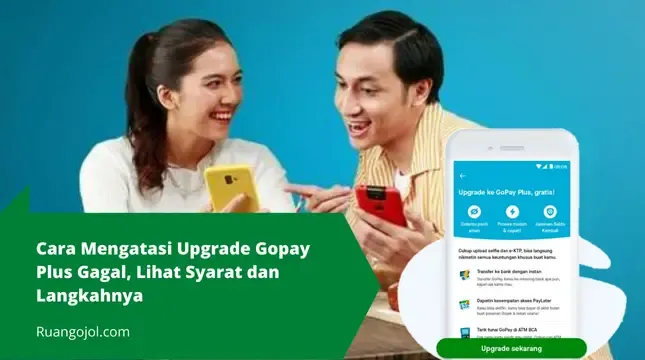 Cara Mengatasi Upgrade Gopay Plus Gagal, Lihat Syarat dan Langkahnya