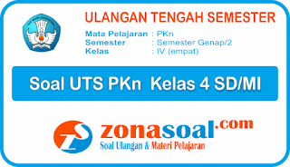  Berikut ini adalah contoh soal ulangan tengah semester  Soal Ulangan UTS PKn Kelas 4 SD Semester Genap dan Kunci Jawaban