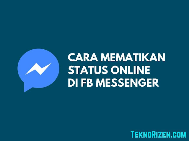 Cara Mematikan Status Online di Messenger Terbaru