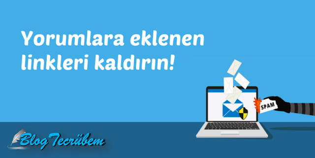 Blogger yorumlarına eklenen linkleri kaldırma