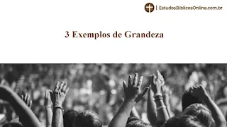 3 Exemplos de Grandeza