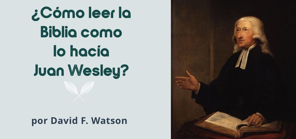 Cómo leer la Biblia como lo hacía Wesley