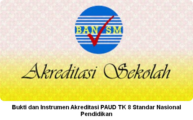 Bukti dan Instrumen Akreditasi PAUD TK 8 Standar Nasional Pendidikan