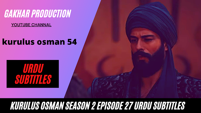 kurulus osman season 2 episode 27 Full hindi urdu subtitles by Gakhar Production Osman 54