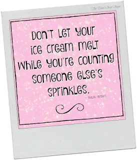 Don't let your ice cream melt while you're counting someone else's sprinkles. - Akilah Hughes