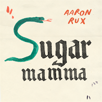 Aaron Rux, Sugar Mamma