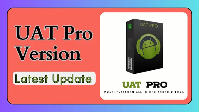 UAT PRO V166.01 | New Samsung Qualcomm Models Update | 2024