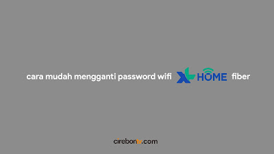 ganti Password WiFi XL Home Fiber
