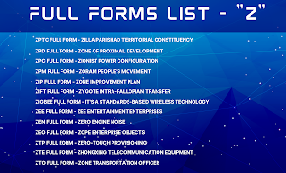 Full Forms List - Z | ZPTC Full Form | ZTO Full Form | ZIP Full Form | ZTNA Full Form | ZIGBEE Full Form