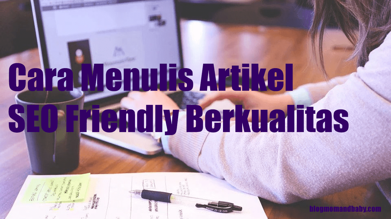 Cara Menulis Artikel SEO Friendly Berkualitas