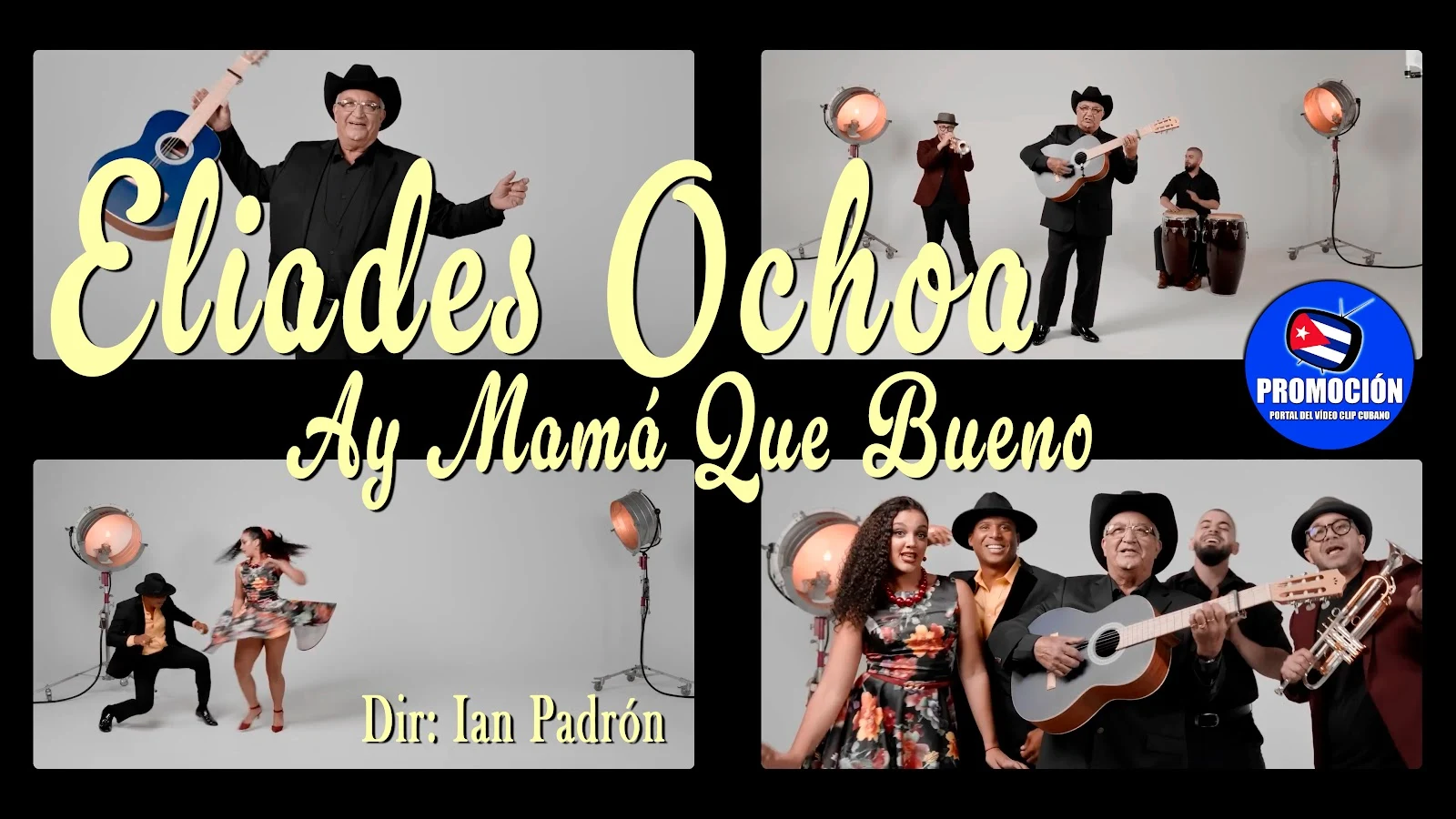 Eliades Ochoa | ¨Ay Mamá Que Bueno¨ | Director: Ian Padrón | Portal Del Video Clip Cubano | Música Tradicional Popular Cubana | SON | Artistas Cubanos | Canción | CUBA