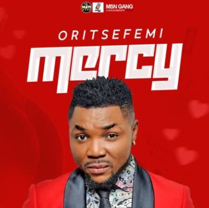 [MUSIC] Oritsefemi – Mercy
