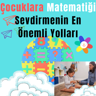 Çocuklara Matematiği Sevdirmenin En Önemli Yolları