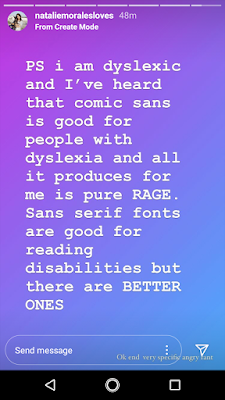 I'm dyslexic and I've heard Comic Sans is good for dyslexics but all it produces in me is pure rage. There are much better ones.