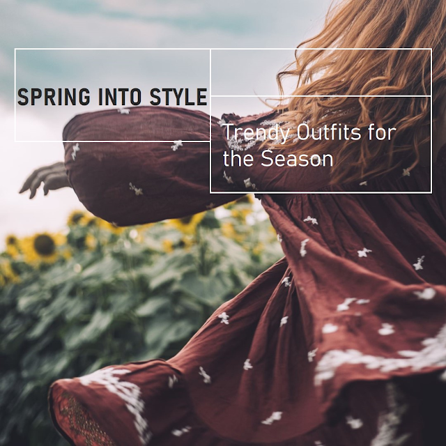 Spring into Style: Trendy Outfits for the Season