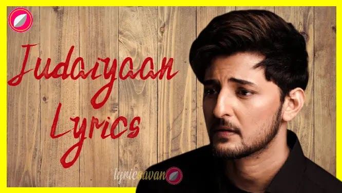 Judaiyaan Lyrics in EnglishFont  - Darshan Raval | Shreya Ghoshal | Indie Music